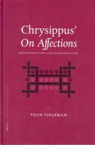 Chrysippus' on Affections : Reconstruction and Interpretations (Philosophia Antiqua)