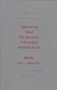 Approaching Yehud : New Approaches to the Study of the Persian Period (SBL-society of Biblical Literature, 50)