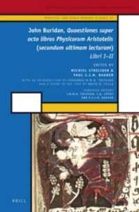 John Buridan, Quaestiones super octo libros Physicorum Aristotelis (secundum ultimam lecturam) : Libri I - II (Medieval and Early Modern Philosophy and Science)