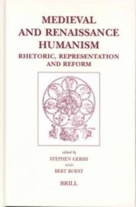 Medieval and Renaissance Humanism : Rhetoric, Representation, and Reform (Brill's Studies in Intellectual History)