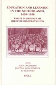近代初期オランダ教育史<br>Education and Learning in the Netherlands, 1400-1600 : Essays in Honour of Hilde De Ridder-Symoens (Brill's Studies in Intellectual History)