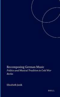 冷戦時代のベルリンにおけるドイツ音楽<br>Recomposing German Music : Politics and Musical Tradition in Cold War Berlin (Studies in Central European Histories)