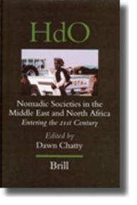 ２１世紀の中東・北アフリカ遊牧民社会<br>Nomadic Societies in the Middle East and North Africa : Entering the 21st Century (Handbook of Oriental Studies) 〈Vol. 81〉