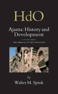 アジャンタの歴史と発展<br>Ajanta : History and Development; the Arrival of the Uninvited (Handbook of Oriental Studies) 〈3〉