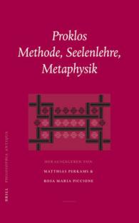 Proklos, Methode, Seelenlehre, Metaphysik : Akten Der Konferenz in Jena AM 18.020. September 2003 (Philosophia Antiqua)