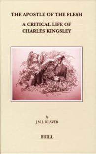 チャールズ・キングズリーの生涯<br>The Apostle of the Flesh : A Critical Life of Charles Kingsley (Brill's Studies in Intellectual History)