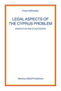 キプロス問題の法的局面<br>Legal Aspects of the Cyprus Problem : Annan Plan and EU Accession (Nijhoff Law Specials)