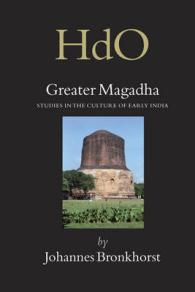 大マガダ王国：古代北部インド文化<br>Greater Magadha : Studies in the Culture of Early India (Handbook of Oriental Studies : Section 2 South Asia) 〈19〉
