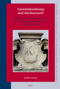 Gemeindeordnung Und Kirchenzucht : Johannes a Lascos Kirchenordnung fur London (1555) und die reformierte Konfessionsbildung (Studies in Medieval and 〈122〉