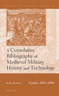 A Cumulative Bibliography of Medieval Military History and Technology : Updated 2003-2006 (History of Warfare)