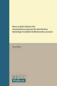 モーゼと神話<br>Moses Und Der Mythos : Die Auseinandersetzung Mit Der Griechischen Mythologie Bei Judisch-hellenistischen Autoren (Supplements to the Journal for the