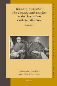 オーストラリアにおけるカトリック宣教会の確執（全２巻）<br>Rome in Australia : The Papacy and Conflict in the Australian Catholic Missions, 1834-1884 (Studies in the History of Christian Thought) 〈140〉