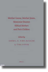 Mother Goose, Mother Jones, Mommie Dearest : Biblical Mothers and Their Children (Society of Biblical Literature Semeia Studies)
