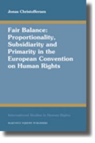 欧州人権条約における公正なバランス<br>Fair Balance : Proportionality, Subsidiarity and Primarity in the European Convention on Human Rights (International Studies in Human Rights)