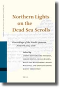 北欧死海文書研究学会論集：2003-2006年<br>Northern Lights on the Dead Sea Scrolls : Proceedings of the Nordic Qumran Network 2003-2006 (Studies of the Texts of thedesert of Judah)