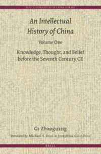 An Intellectual History of China : Knowledge, Thought, and Belief before the Seventh Century CE (Brill's Humanities in China Library) 〈1〉 （TRA）