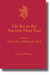 On Art in the Ancient Near East : Of the First Millennium B.C.E. (Culture and History of the Ancient Near East) 〈1〉