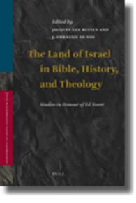 The Land of Israel in Bible, History, and Theology : Studies in Honour of Ed Noort (Vetus Testamentum, Supplements)
