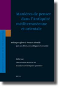 Manieres De Penser Dans L'antiquite Mediterraneenne Et Orientale : Melanges Offerts a Francis Schmidt Par Ses Eleves, Ses Collegues Et Ses Amis (Suppl