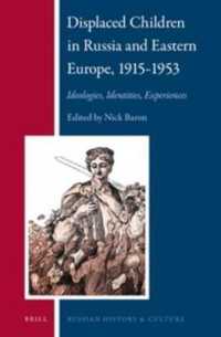 Displaced Children in Russia and Eastern Europe, 1915-1953 : Ideologies, Identities, Experiences (Russian History and Culture)