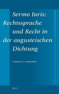 Sermo Iuris : Rechtssprache Und Recht in Der Augusteischen Dichtung (Mnemosyne Supplements; Monographs on Greek and Roman Language and Literature)