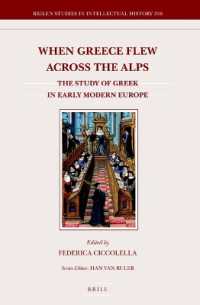 When Greece Flew across the Alps : The Study of Greek in Early Modern Europe (Brill's Studies in Intellectual History)