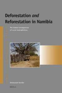 ナミビアの森林破壊と再森林化<br>Deforestation and Reforestation in Namibia : The Global Consequences of Local Contradictions (Afrika-studiecentrum Series)