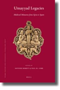 ウマイヤ朝の遺産<br>Umayyad Legacies : Medieval Memories from Syria to Spain (Islamic History and Civilization)