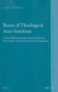 ドイツ神学にみる反ユダヤ思想の根源<br>Roots of Theological Anti-Semitism : German Biblical Interpretation and the Jews, from Herder and Semler to Kittel and Bultmann (Studies in Jewish His