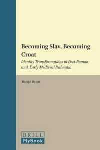 スラブ人になること、クロアチア人になること：中世初期のダルマチアの民族意識<br>Becoming Slav, Becoming Croat : Identity Transformations in Post-Roman and Early Medieval Dalmatia (East Central and Eastern Europe in the Middle Ages