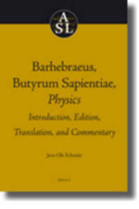 Barhebraeus, Butyrum Sapientiae, Physics : Introduction, Edition, Translation, and Commentary (Aristoteles Semitico-latinus)