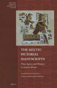 古代メキシコの絵写本<br>The Mixtec Pictorial Manuscripts : Time, Agency and Memory in Ancient Mexico (Early Americas: History and Culture)