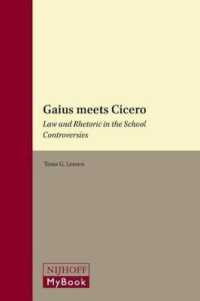 プロクリアヌス学派とサビーヌス学派の法学と修辞学<br>Gaius Meets Cicero : Law and Rhetoric in the School Controversies (Legal History Library)