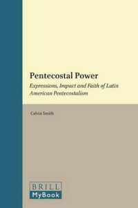 ラテンアメリカにおけるペンテコステ派とその社会的インパクト<br>Pentecostal Power : Expressions, Impact and Faith of Latin American Pentecostalism (Global Pentecostal and Charismatic Studies)