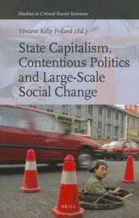 国家資本主義、対決の政治と大規模な社会変動<br>State Capitalism, Contentious Politics and Large-Scale Social Change (Studies in Critical Social Sciences) 〈Vol. 29〉
