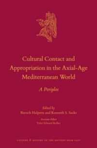 Cultural Contact and Appropriation in the Axial-Age Mediterranean World : A Periplos (Culture and History of the Ancient Near East)