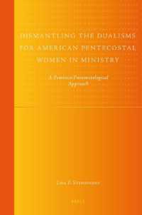 アメリカ・ペンテコステ派の女性聖職者<br>Dismantling the Dualisms for American Pentecostal Women in Ministry : A Feminist-Pneumatological Approach (Global Pentecostal and Charismatic Studies)