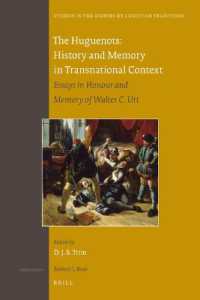 The Huguenots : History and Memory in Transnational Context: Essays in Honour and Memory of Walter C. Utt (Studies in the History of Christian Thought