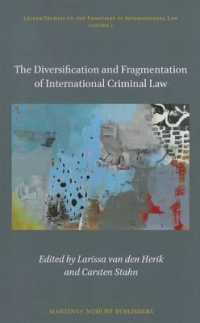国際刑法の多様化と断片化<br>The Diversification and Fragmentation of International Criminal Law (Leiden Studies on the Frontiers of International Law)
