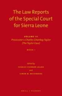 シエラレオネ特別法廷判例集（第３巻・全３冊）<br>The Law Reports of the Special Court for Sierra Leone : Volume III: Prosecutor v. Charles Ghankay Taylor (The Taylor Case) (Set of 3) (Law Reports of the Special Court for Sierra Leone (Set))