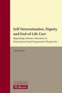 自己決定、尊厳と終末ケア：法枠組の国際比較<br>Self-Determination, Dignity and End-of-Life Care : Regulating Advance Directives in International and Comparative Perspective (Queen Mary Studies in I