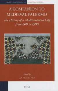 中世パレルモ必携<br>A Companion to Medieval Palermo : The History of a Mediterranean City from 600 to 1500 (Brill's Companions to European History)