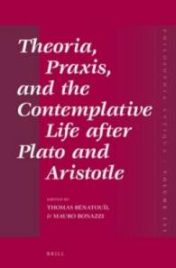 Theoria, Praxis, and the Contemplative Life after Plato and Aristotle (Philosophia Antiqua)