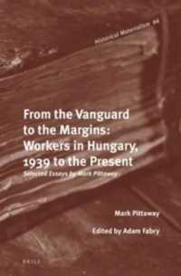 From the Vanguard to the Margins : Workers in Hungary, 1939 to the Present; Selected Essays by Mark Pittaway (Historical Materialism)