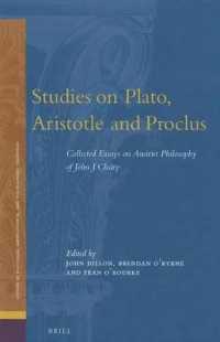 Studies on Plato, Aristotle and Proclus : The Collected Essays on Ancient Philosophy of John Cleary (Studies in Platonism, Neoplatonism, and the Plato