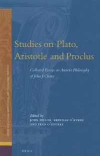 Studies on Plato, Aristotle and Proclus : The Collected Essays on Ancient Philosophy of John Cleary (Studies in Platonism, Neoplatonism, and the Plato