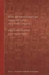 イスラームと国際法<br>Islam and International Law : Engaging Self-Centrism from a Plurality of Perspectives (Brill's Arab and Islamic Laws Series)