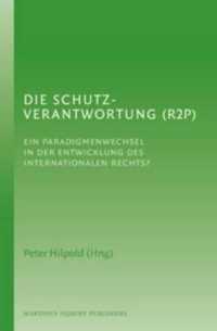 Die Schutzverantwortung (R2P) : Ein Paradigmenwechsel in der Entwicklung des Internationalen Rechts? （Bilingual）