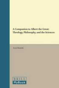 アルベルトゥス・マグヌス必携<br>A Companion to Albert the Great : Theology, Philosophy, and the Sciences (Brill's Companions to the Christian Tradition)