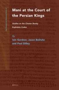 ササン朝ペルシアのマニ教<br>Mani at the Court of the Persian Kings : Studies on the Chester Beatty 'Kephalaia' Codex (Nag Hammadi and Manichaean Studies)